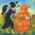 Cover: How to Help a Pumpkin Grow - Beach Lane Books