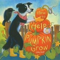 Enlarge image Cover: How to Help a Pumpkin Grow - Beach Lane Books
