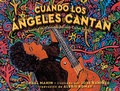 Cover: Cuando Los Angeles Cantan (When Angels Sing) - Atheneum Books for Young Readers