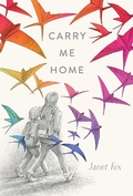 Cover: Carry Me Home - Simon & Schuster Books for Young Readers