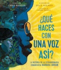 Cover: &iquest;Qu&eacute; haces con una voz as&iacute;? (What Do You Do with a Voice Like That?) - Beach Lane Books