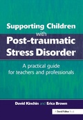 Cover: Supporting Children with Post Tramautic Stress Disorder - David Fulton Publishers Ltd