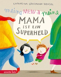Bild vergrößern Bild: Meine Mama ist ein Superheld, Geschenkbuch-Ausgabe - Annette Betz Verlag