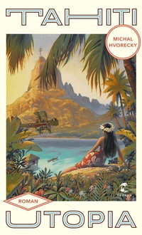 Abbildung von: Tahiti Utopia - Tropen