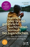 Cover: Harmlos oder brandgef&auml;hrlich? Suchtmittelkonsum bei Jugendlichen (Fachratgeber Klett-Cotta, Bd.) - Klett-Cotta
