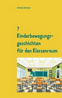 Abbildung von: 7 Kinderbewegungsgeschichten für den Klassenraum - TWENTYSIX