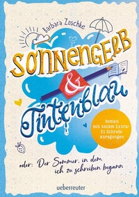 Abbildung von: Sonnengelb & Tintenblau oder: Der Sommer, in dem ich zu schreiben begann (Roman mit tollem Extra: 21 Schreibanregungen) - Ueberreuter