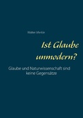 Cover: Ist Glaube unmodern? - Books on Demand