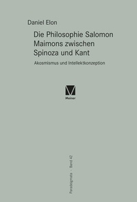 Abbildung von: Die Philosophie Salomon Maimons zwischen Spinoza und Kant - Meiner
