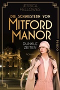 Cover: Die Schwestern von Mitford Manor - Dunkle Zeiten - Piper ebooks