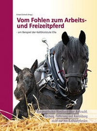 Abbildung von: Vom Fohlen zum Arbeits- und Freizeitpferd - am Beispiel der Kaltblutstute Ella - Starke Pferde-Verlag
