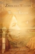 Cover: ZwischenWelten - Die Weisse Kr&auml;he - LINCOM GmbH