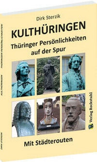 Abbildung von: KULTHÜRINGEN - Thüringer Persönlichkeiten auf der Spur - Verlag Rockstuhl