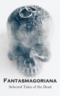 Cover: Fantasmagoriana - Selected Tales of the Dead - e-artnow
