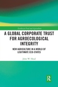 Cover: A Global Corporate Trust for Agroecological Integrity - Routledge