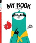 Cover: My Book (Not Yours) - Lothian Children's Books