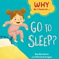 Cover: Why Do I Have To ...: Go to Sleep? - Franklin Watts Ltd
