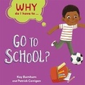 Cover: Why Do I Have To ...: Go to School? - Franklin Watts Ltd