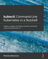 Enlarge image Cover: kubectl: Command-Line Kubernetes in a Nutshell - Packt Publishing Limited