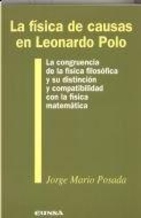 Abbildung von: La física de causas en Leonardo Polo : la congruencia de la física filosófica y su distinción y compatibilidad con la física matemática - EUNSA. EDICIONES UNIVERSIDAD DE NAVARRA, S.A.