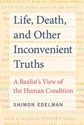 Cover: Life, Death, and Other Inconvenient Truths - MIT Press