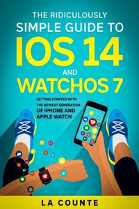 Abbildung von: The Ridiculously Simple Guide to iOS 14 and WatchOS 7 - SL Editions
