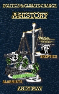 Enlarge image Cover: POLITICS AND CLIMATE CHANGE - Andy May Petrophysicist
