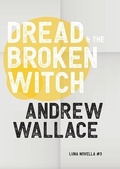 Cover: Dread and The Broken Witch - Luna Press Publishing