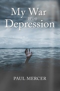 Cover: MY WAR WITH DEPRESSION - Distributed By Ingram Spark