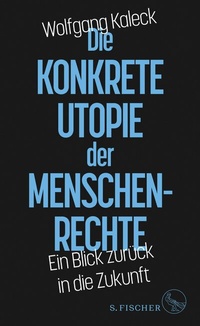 Abbildung von: Die konkrete Utopie der Menschenrechte - S. Fischer