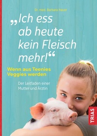 Abbildung von: Ich ess ab heute kein Fleisch mehr! - TRIAS