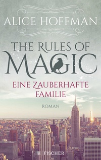 Abbildung von: The Rules of Magic. Eine zauberhafte Familie - FISCHER Tor