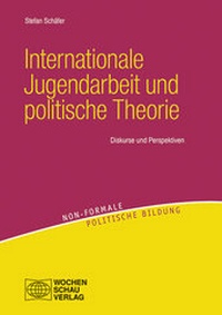Abbildung von: Internationale Jugendarbeit und politische Theorie - Wochenschau Verlag