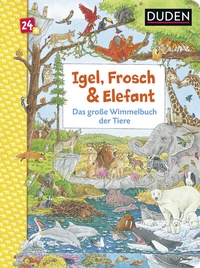 Abbildung von: Duden 24+: Igel, Frosch & Elefant: Das große Wimmelbuch der Tiere - Fischer Sauerländer Duden