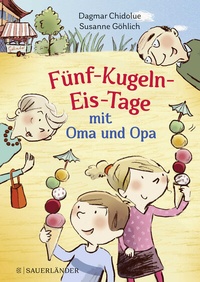 Abbildung von: Fünf-Kugeln-Eis-Tage mit Oma und Opa - FISCHER Sauerländer