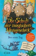 Cover: Die Schule der magischen Missgeschicke - Der erste Tag - FISCHER Sauerl&auml;nder