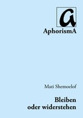 Cover: Bleiben oder wiederstehen - AphorismA