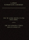 Cover: Die wahre Bedeutung der Bibel sowie die Wahrheit &uuml;ber Jesus Christus - Straube, Elke