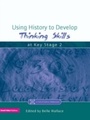 Cover: Using History to Develop Thinking Skills at Key Stage 2 - David Fulton Publishers Ltd