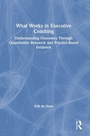 Cover: What Works in Executive Coaching - Routledge