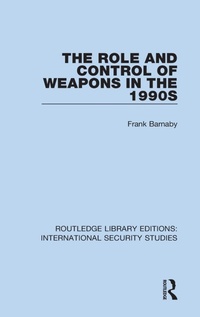 Enlarge image Cover: The Role and Control of Weapons in the 1990s - Routledge
