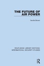 Cover: The Future of Air Power - Routledge