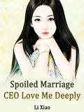 Cover: Spoiled Marriage: CEO, Love Me Deeply - Funstory