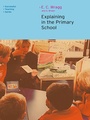 Cover: Explaining in the Primary School - Routledge