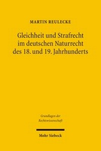 Abbildung von: Gleichheit und Strafrecht im deutschen Naturrecht des 18. und 19. Jahrhunderts - Mohr Siebeck