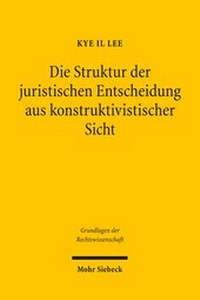 Abbildung von: Die Struktur der juristischen Entscheidung aus konstruktivistischer Sicht - Mohr Siebeck