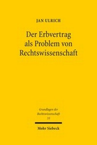 Abbildung von: Der Erbvertrag als Problem von Rechtswissenschaft - Mohr Siebeck