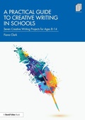Cover: A Practical Guide to Creative Writing in Schools - Routledge