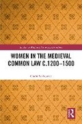 Cover: Women in the Medieval Common Law, C.1200-1500 - Routledge