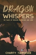 Cover: Dragon Whispers: Six Tales of Dragon Adventure and Lore - Collins Mark Books